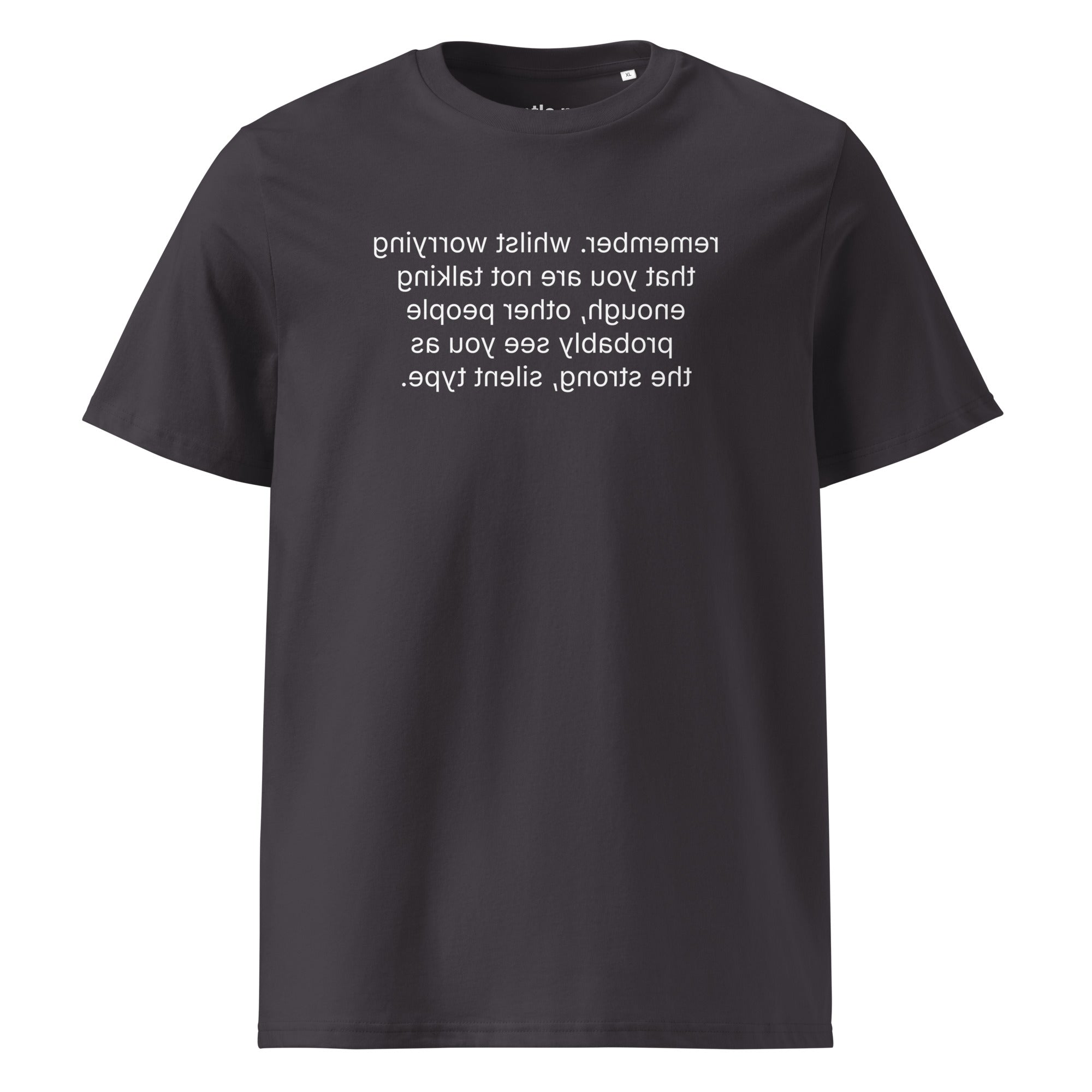 remember. the strong, silent type - organic cotton t-shirt - anthracite