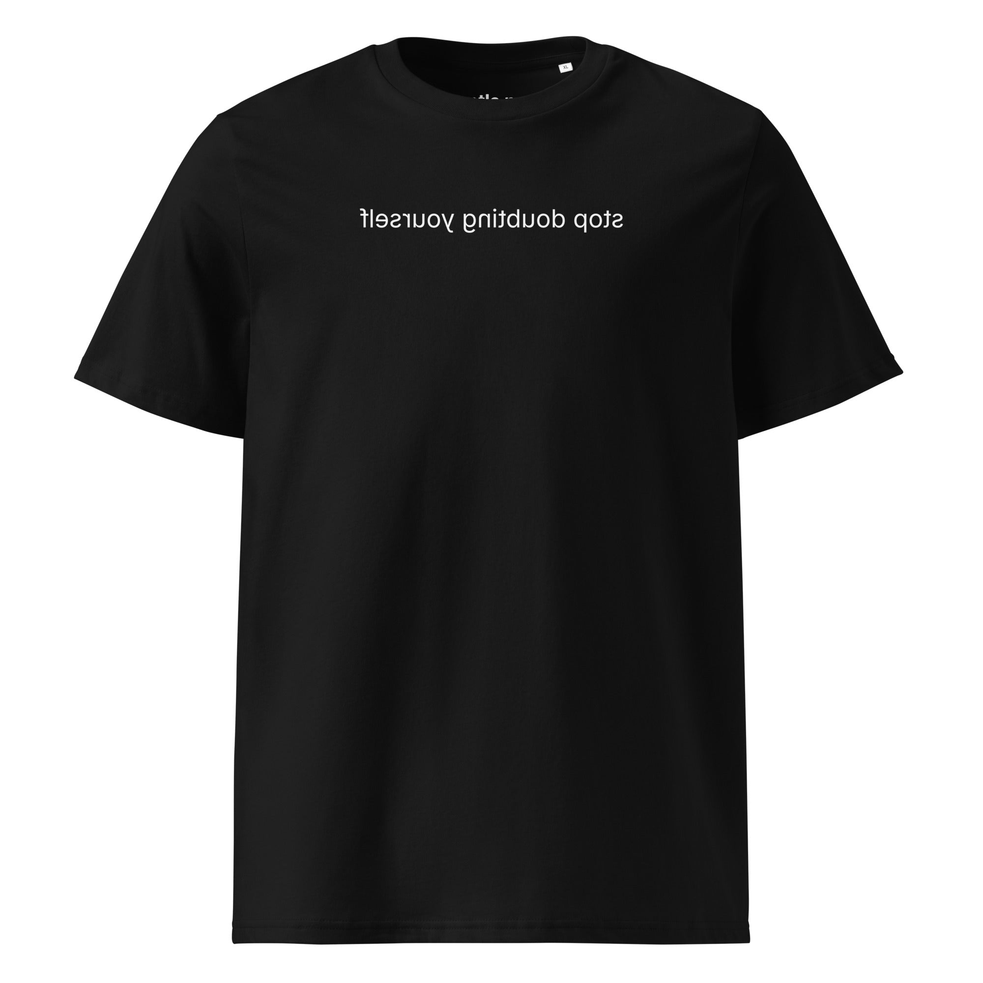 stop doubting yourself - organic cotton t-shirt - black