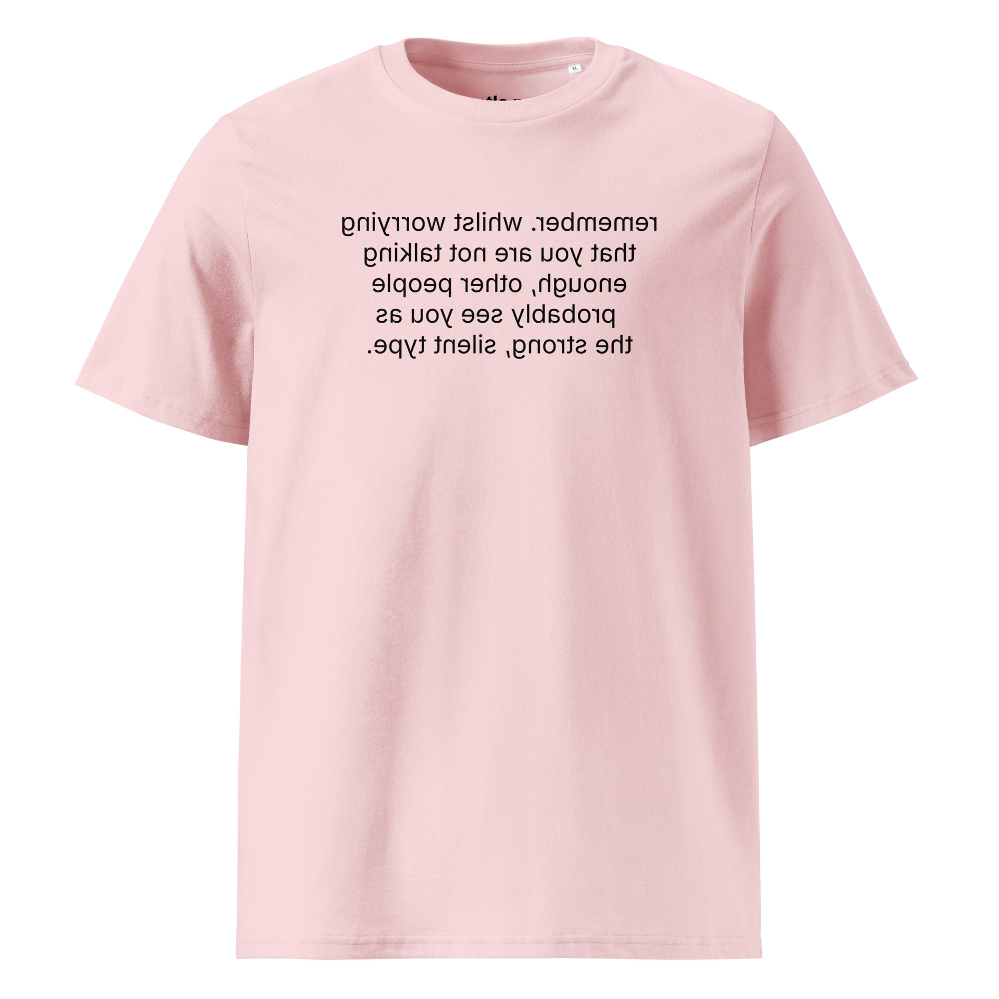 remember. the strong, silent type - organic cotton t-shirt - cotton pink