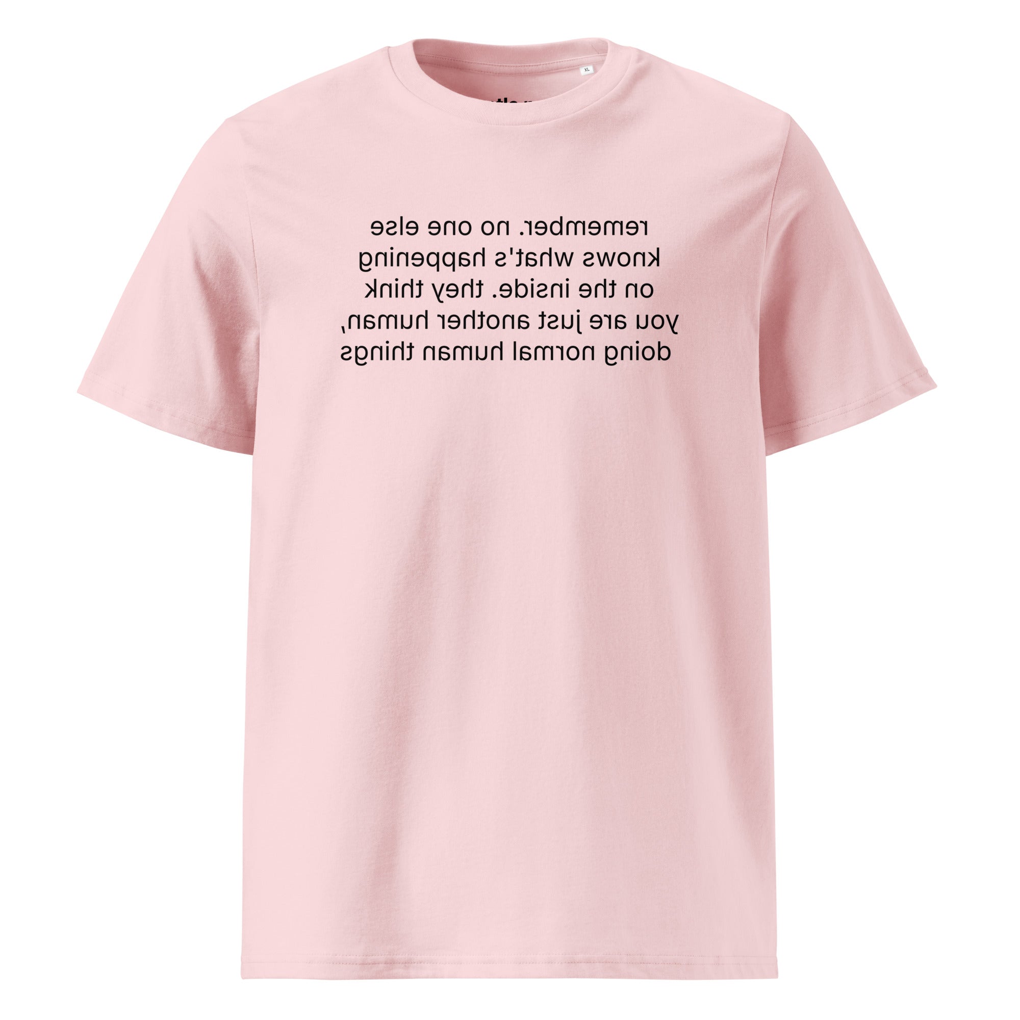 remember. they see you doing normal things - organic cotton t-shirt - cotton pink