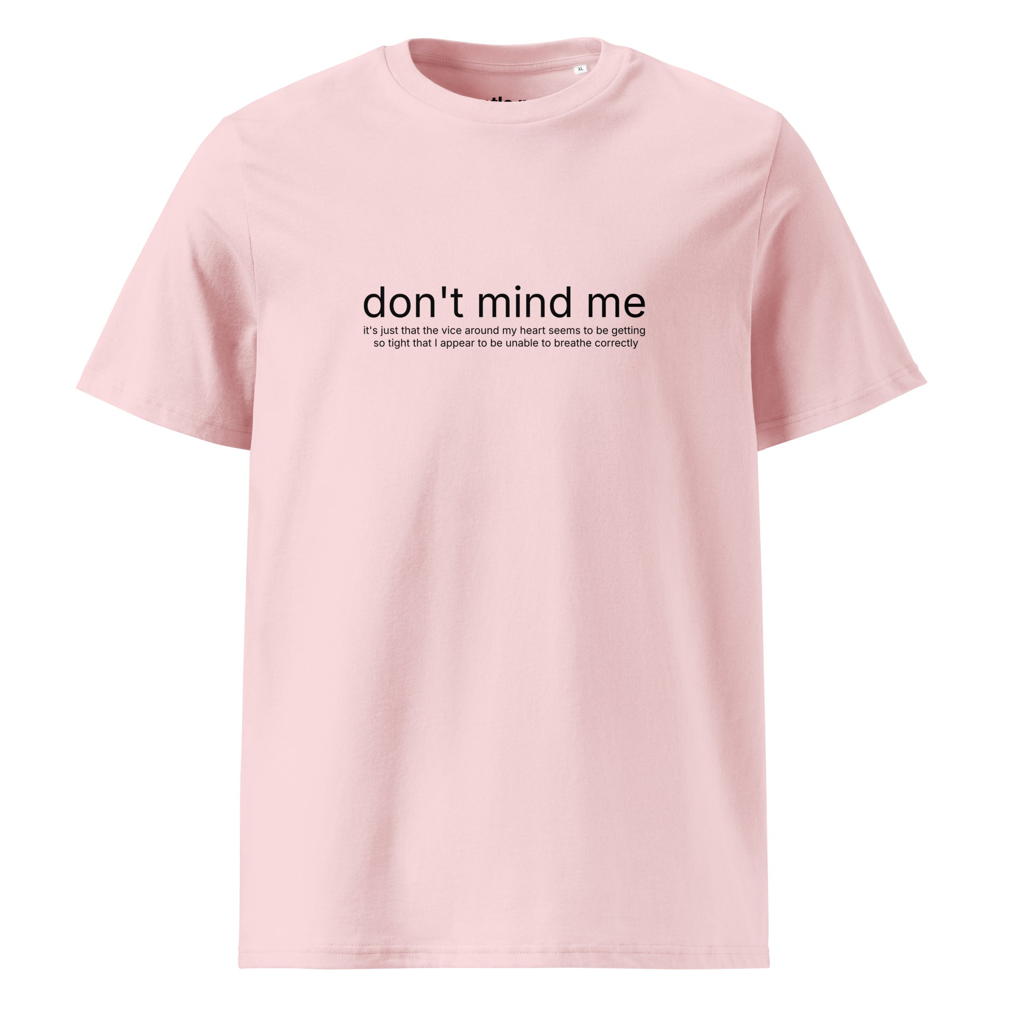 don't mind me, it's just the vice - organic cotton t-shirt - cotton pink