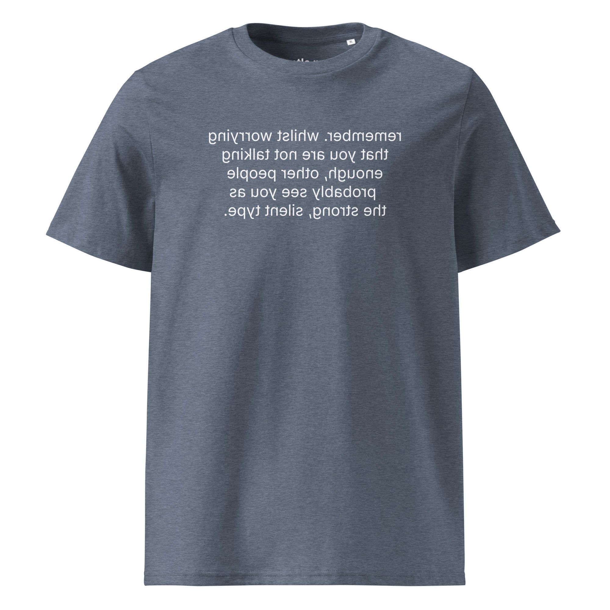 remember. the strong, silent type - organic cotton t-shirt - dark heather blue