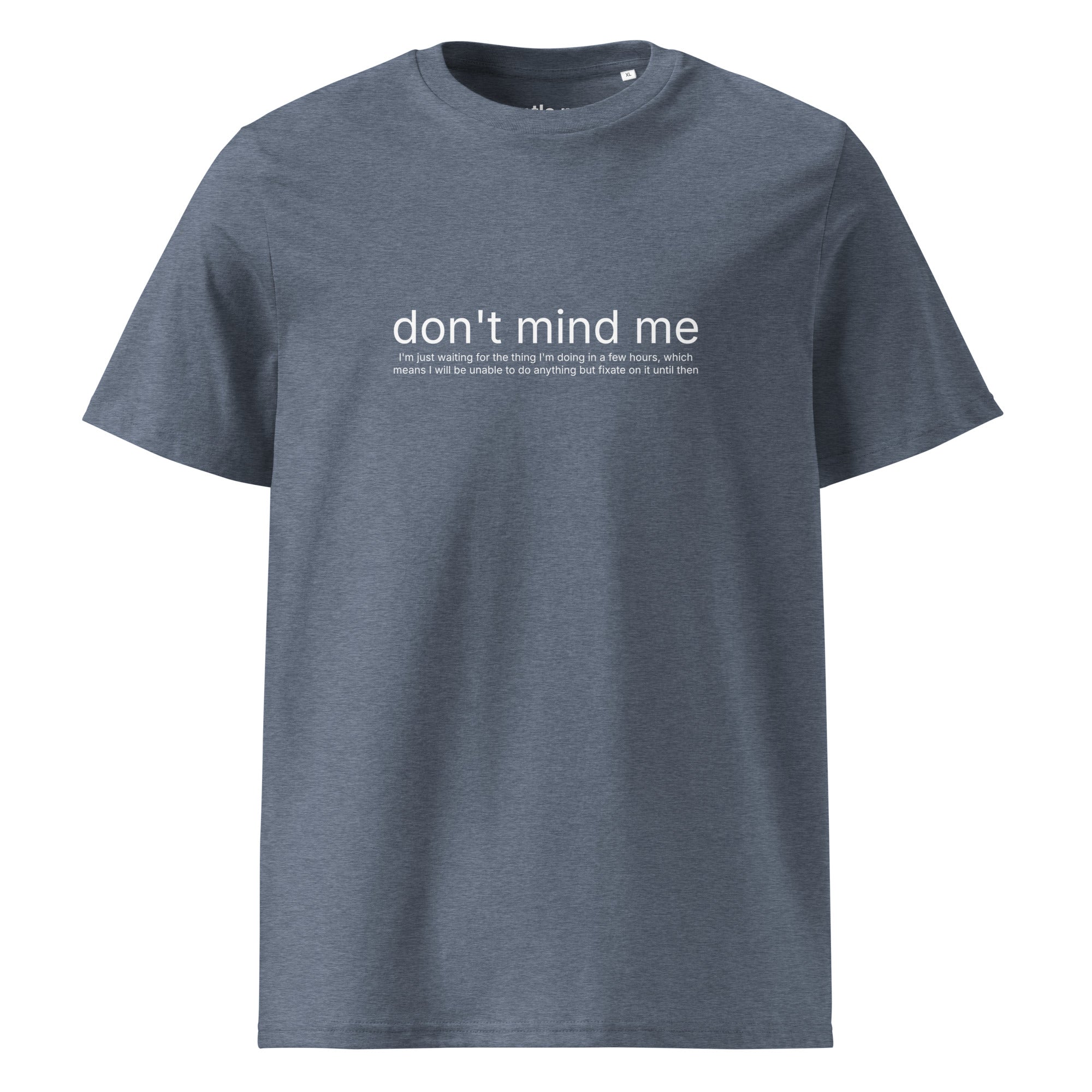 waiting for the thing I'm doing later - organic cotton t-shirt - dark heather blue