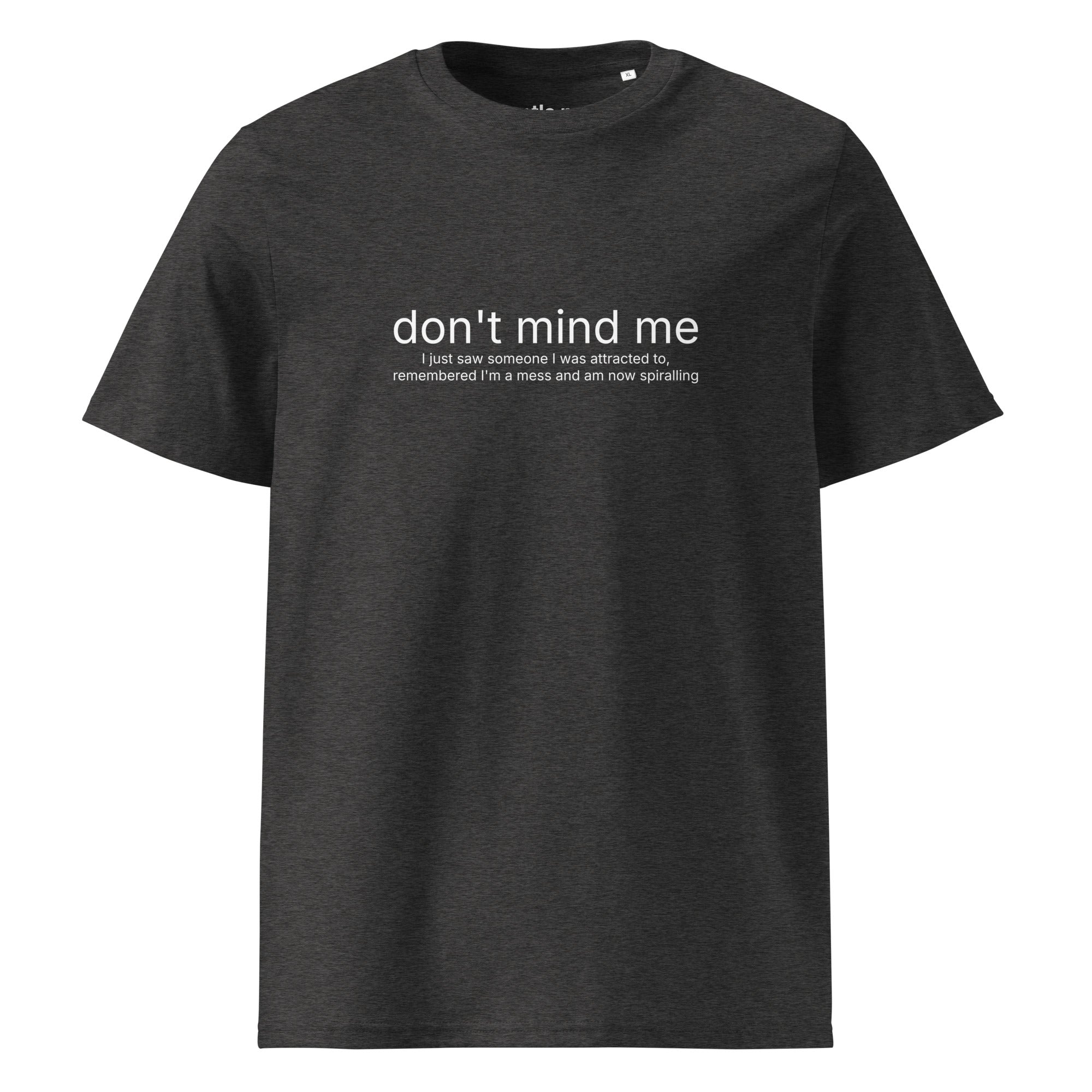 saw someone attractive, now I'm spiralling - organic cotton t-shirt - dark heather grey