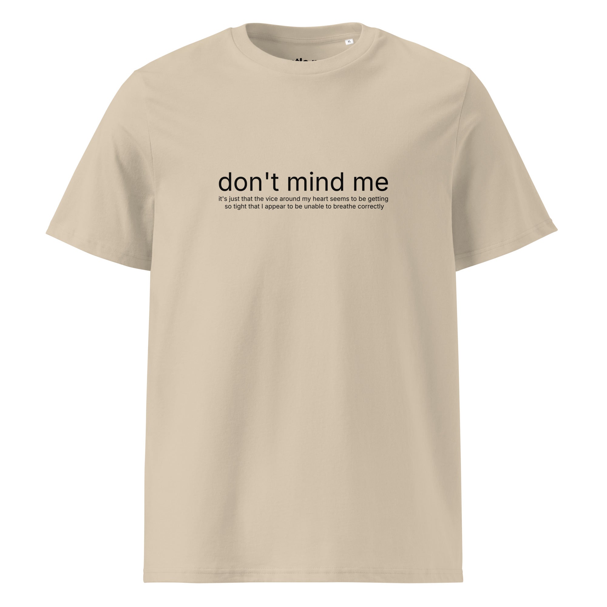 don't mind me, it's just the vice - organic cotton t-shirt - desert dust