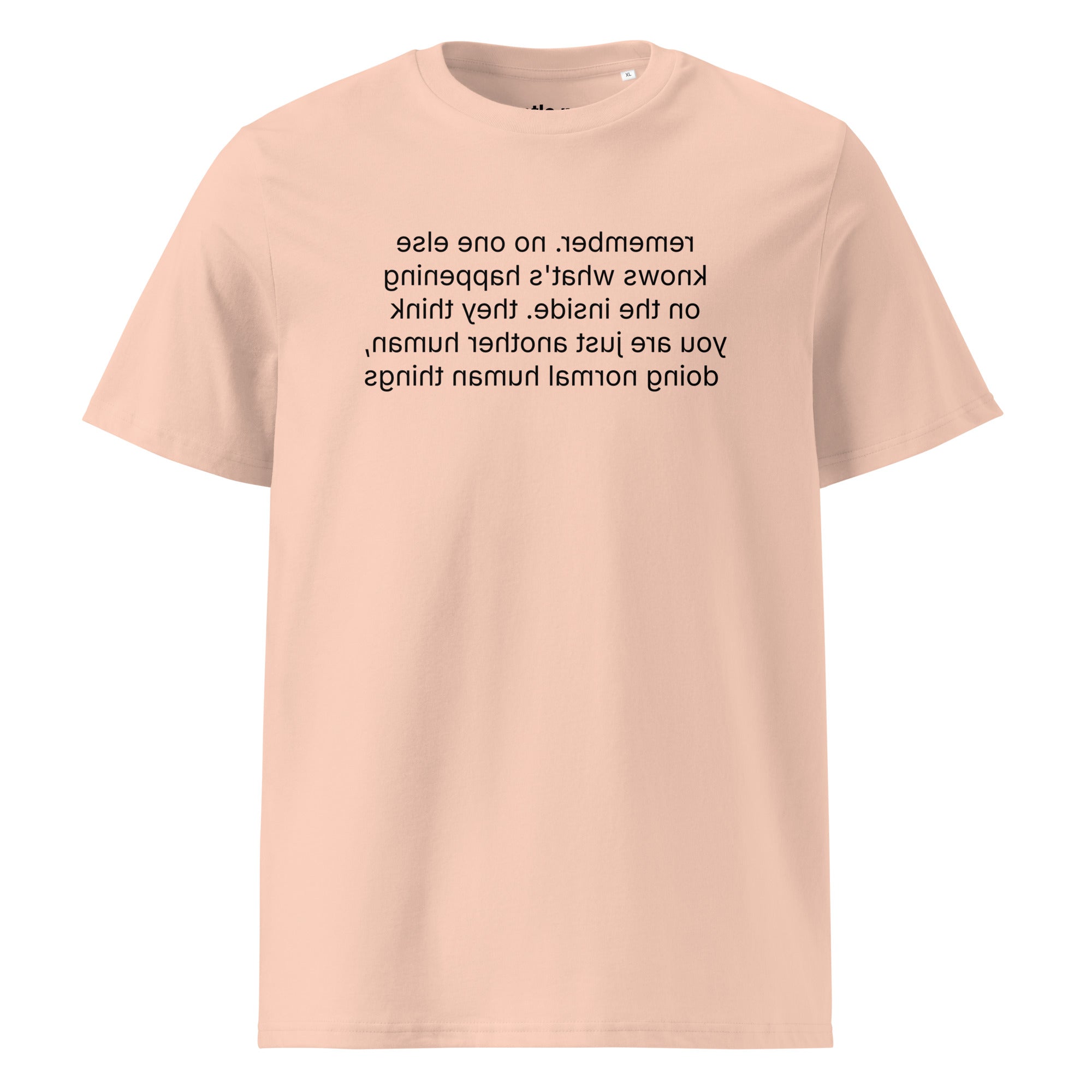 remember. they see you doing normal things - organic cotton t-shirt - fraiche peche