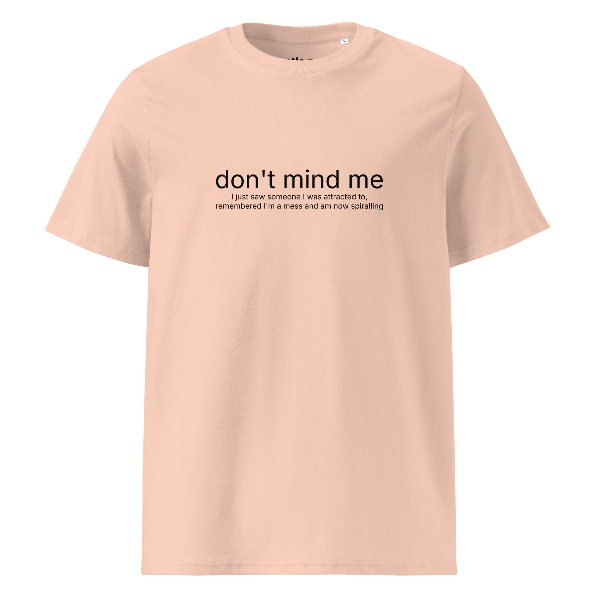 saw someone attractive, now I'm spiralling - organic cotton t-shirt - fraiche peche