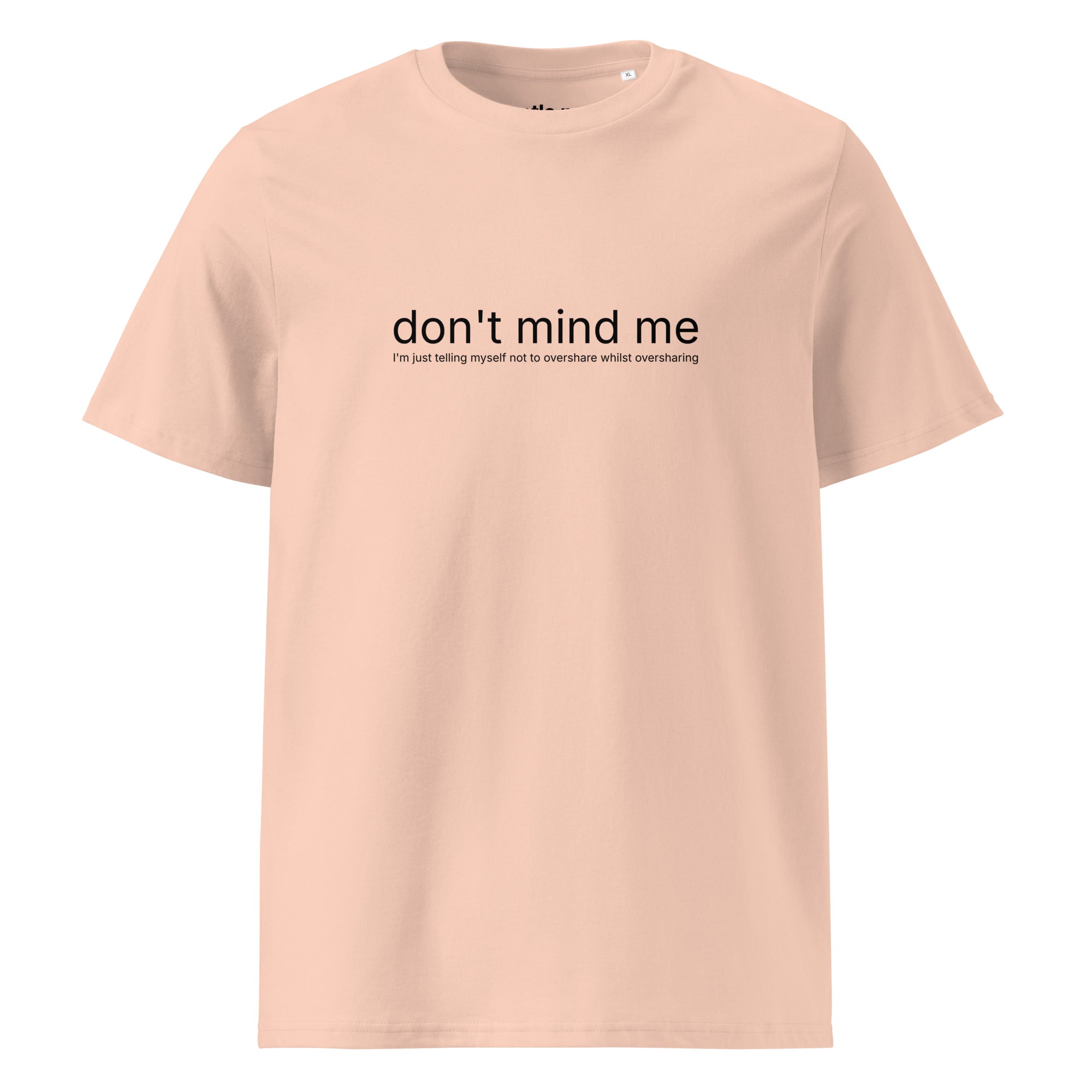 trying not to overshare whilst oversharing - organic cotton t-shirt - fraiche peche