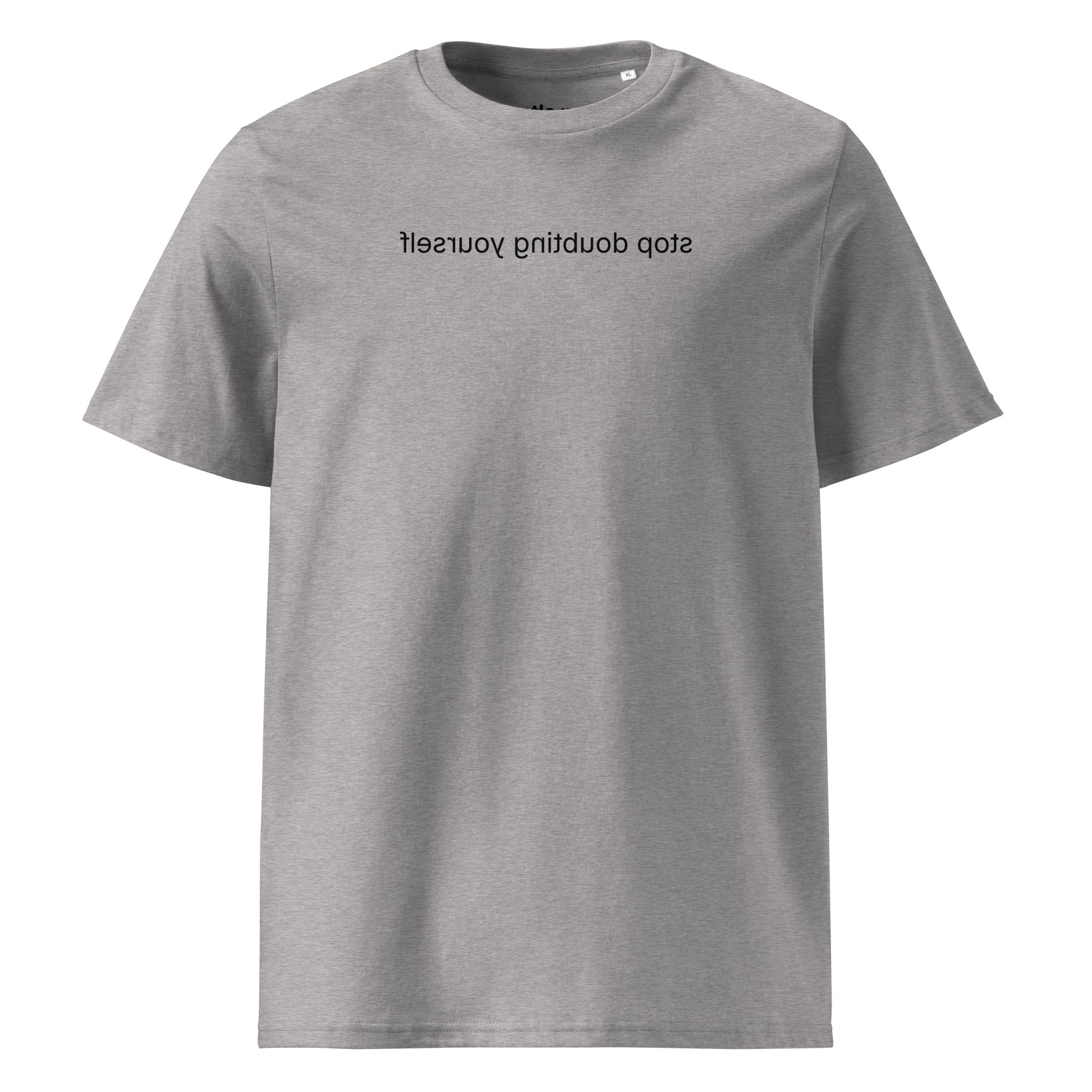stop doubting yourself - organic cotton t-shirt - heather grey