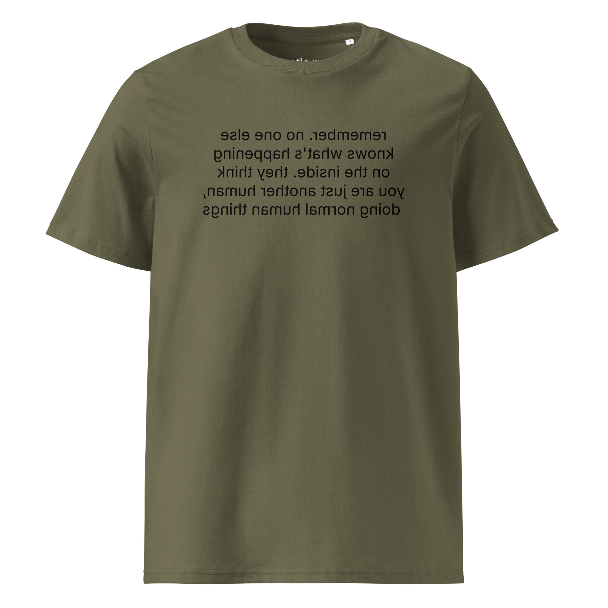 remember. they see you doing normal things - organic cotton t-shirt - khaki