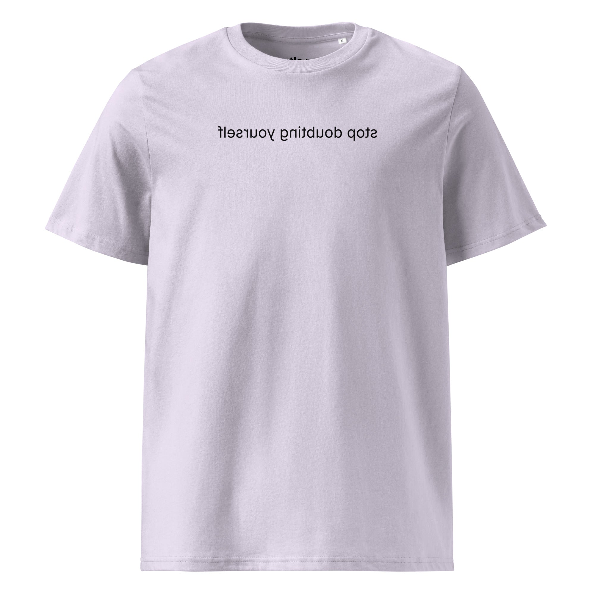stop doubting yourself - organic cotton t-shirt - lavender