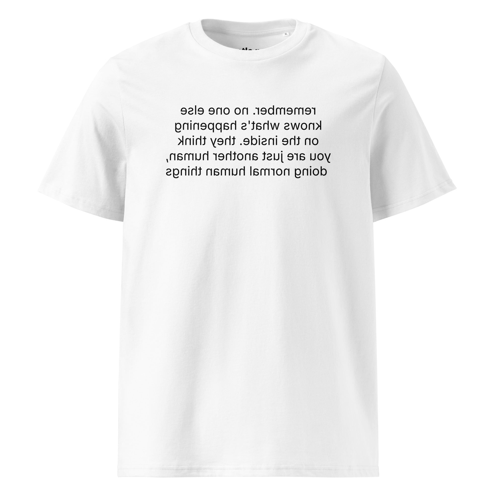 remember. they see you doing normal things - organic cotton t-shirt - white