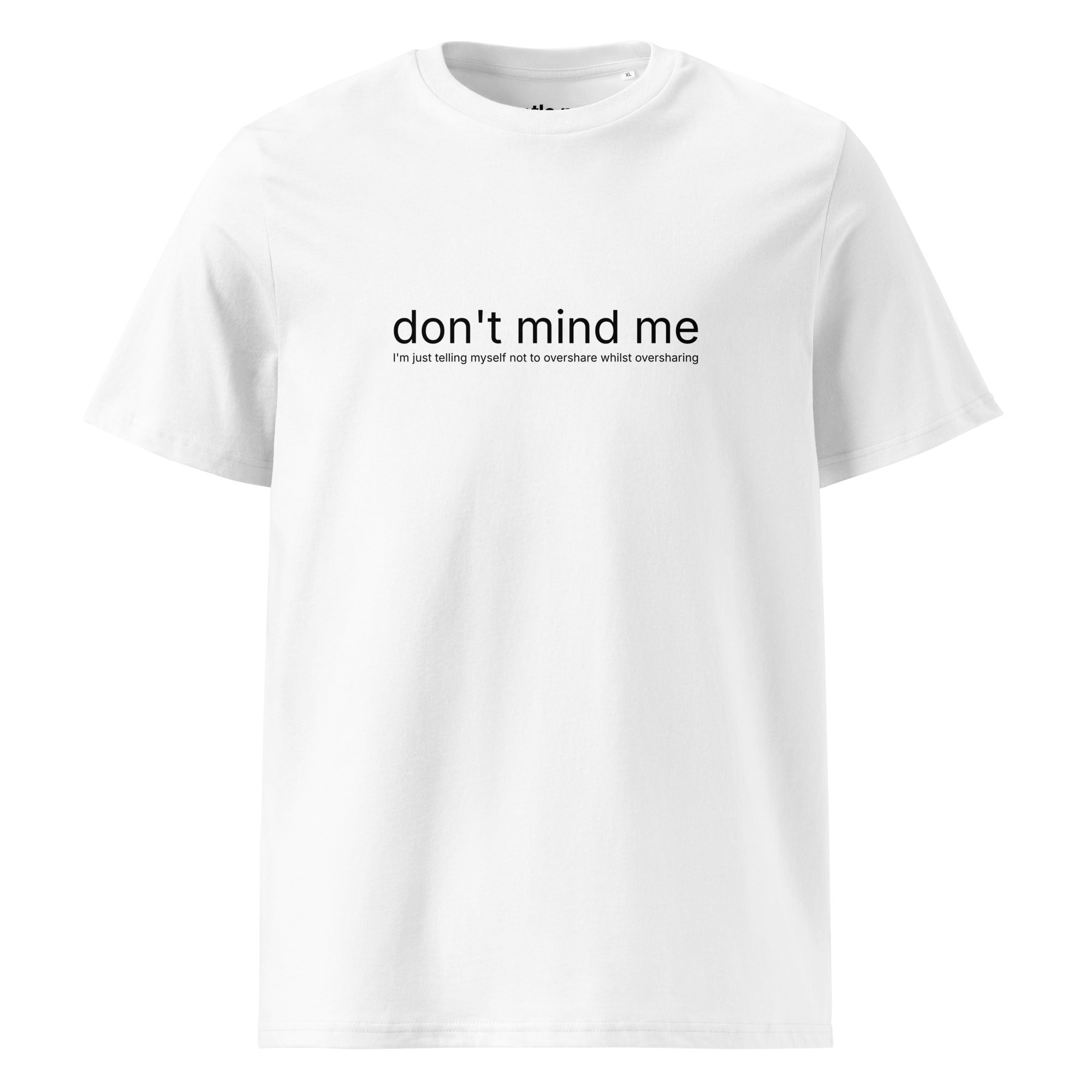 trying not to overshare whilst oversharing - organic cotton t-shirt - white