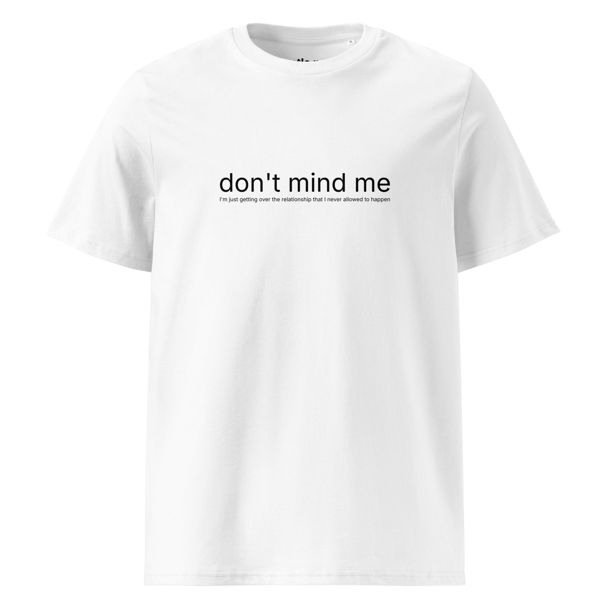 getting over the relationship I never allowed - organic cotton t-shirt - white